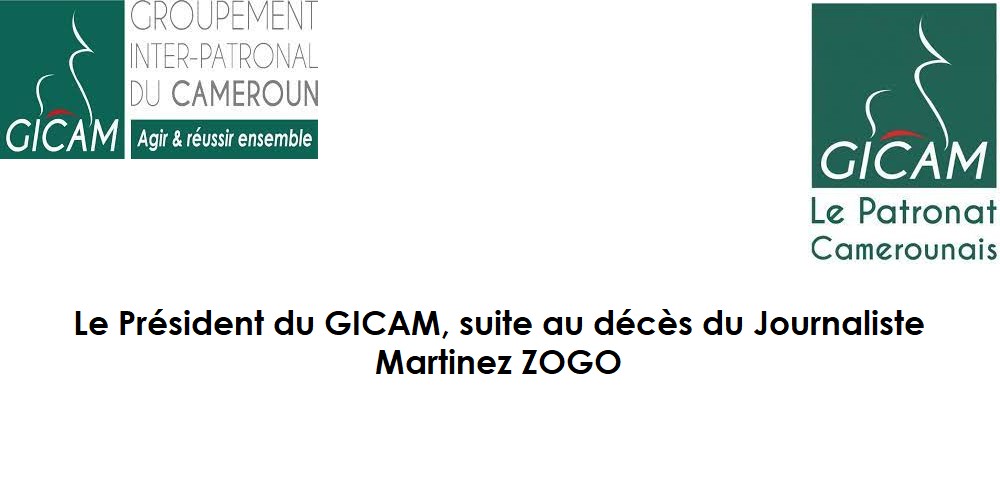 Le Président du GICAM, suite au décès du Journaliste Martinez ZOGO